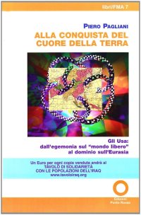 Immagine copertina libro Alla conquista del cuore della terra. Gli Usa: dal dominio sul «mondo libero» all'egemonia sull'Eurasia