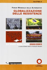 Immagine copertina libro Globalizzazione delle resistenze. Lo stato delle lotte 2002-2003