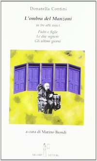 Immagine copertina libro L'ombra del Manzoni. In tre atti unici: Padri e figlie, Le due signore, Gli ultimi giorni