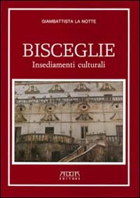 Immagine copertina libro Bisceglie. Insediamenti culturali