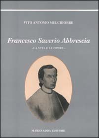 Immagine copertina libro Francesco Saverio Abbrescia. Ediz. illustrata