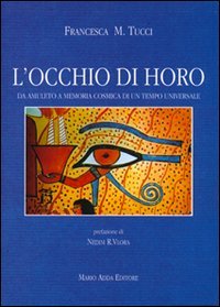 Immagine copertina libro L'occhio di Horo. Da amuleto a memoria cosmica di un tempo universale
