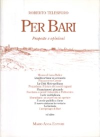 Immagine copertina libro Per Bari. Proposte e opinioni (1996-1999)