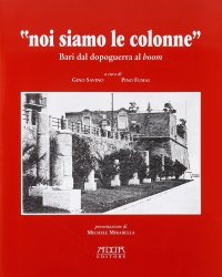 Immagine copertina libro Noi siamo le colonne. Bari dal dopoguerra al boom. Con CD Audio