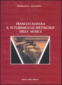 Immagine copertina libro Franco Casavola. Il futurismo e lo spettacolo della musica