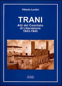 Immagine copertina libro Trani. Atti del Comitato di liberazione 1943-1945