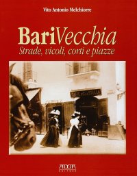 Immagine copertina libro Bari vecchia. Strade, vicoli, corti e piazze