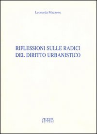 Immagine copertina libro Riflessioni sulle radici del diritto urbanistico