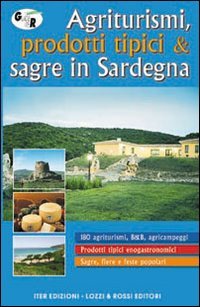 Immagine copertina libro Agriturismi e tradizioni in Sardegna. Guida all'ospitalità agrituristica, ai prodotti tipici e alle feste popolari della regione