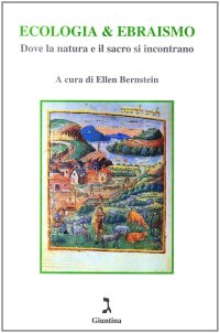Immagine copertina libro Ecologia & ebraismo. Dove la natura e il sacro si incontrano