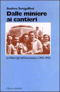 Immagine copertina libro Dalle miniere ai cantieri. La Fillea CGIL nell'anconetano 1945-1970