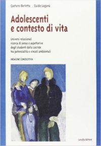 Immagine copertina libro Adolescenti e contesto di vita. Universi relazionali, ricerca di senso e aspettative degli studenti della Locride tra potenzialità e vincoli ambientali...