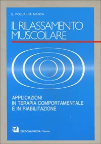 Immagine copertina libro Il rilassamento muscolare. Applicazioni in terapia comportamentale e in riabilitazione
