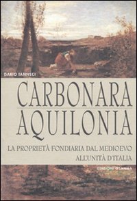 Immagine copertina libro Carbonara. Aquilonia. La proprietà fondiaria dal Medioevo all'unità d'Italia