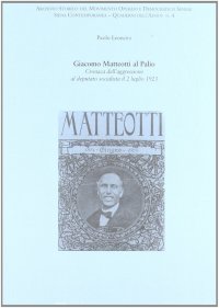 Immagine copertina libro Giacomo Matteotti al Palio. Cronaca dell'aggressione al deputato socialista il 2 luglio 1923