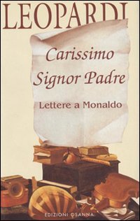 Immagine copertina libro Carissimo signor padre. Lettere a Monaldo