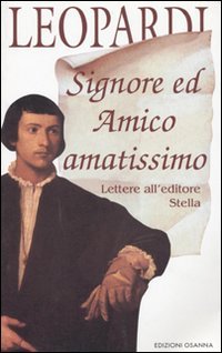 Immagine copertina libro Signore ed amico amatissimo. Lettere all'editore Stella