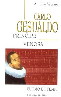 Immagine copertina libro Carlo Gesualdo principe di Venosa. L'uomo e i tempi
