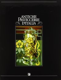 Immagine copertina libro Antiche pasticcerie d'Italia