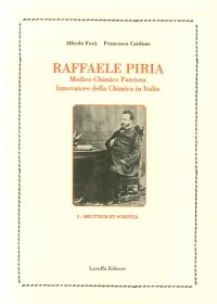 Immagine copertina libro Raffaele Piria. Medico, chimico, patriota, innovatore della chimica in Italia