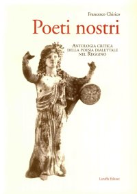 Immagine copertina libro Poeti nostri. Antologia critica della poesia dialettale nel reggino