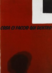 Immagine copertina libro Cosa ci faccio qui dentro. Itinerario nel carcere minorile Ferrante Aporti