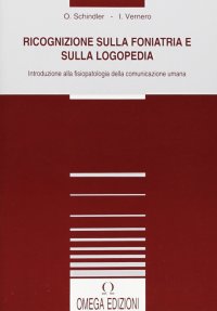 Immagine copertina libro Ricognizione sulla foniatria e sulla logopedia. Introduzione alla fisioterapia della comunicazione umana