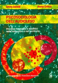 Immagine copertina libro Psicosociologia dell'audioleso. Processi formativi e didattici nelle istituzioni e nel territorio