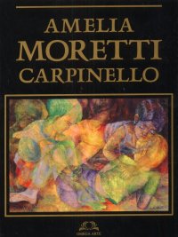 Immagine copertina libro Amelia Moretti Carpinello: opere (1952-1995)