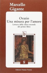 Immagine copertina libro Orazio. Una misura per l'amore. Lettura della satira seconda del primo libro