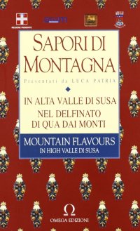 Immagine copertina libro Sapori di montagna. In alta valle di Susa e nel delfinato. Ediz. italiana e inglese