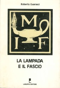 Immagine copertina libro La lampada e il fascio. Archivio e storia di un movimento neofascista: il «Movimento Italiano Femminile»