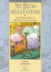 Immagine copertina libro Nel regno della fantasia. Leggende della provincia di Cuneo