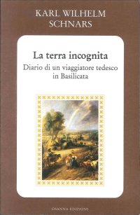 Immagine copertina libro La terra incognita. Diario di un viaggiatore tedesco in Basilicata