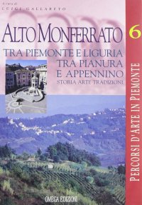 Immagine copertina libro Alto Monferrato. Storia, arte, tradizioni