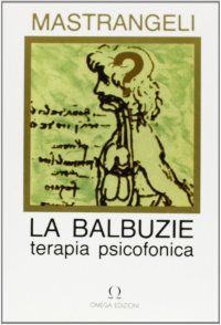 Immagine copertina libro Le balbuzie. Terapia psicofonica
