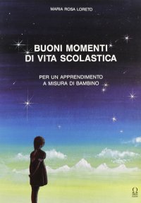 Immagine copertina libro Buoni momenti di vita scolastica. Proposte operative per un apprendimento a misura di bambino