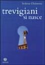 Immagine copertina libro Trevigiani si nasce