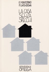 Immagine copertina libro La casa senza specchi. Esperienze di integrazione lavorativa del disabile