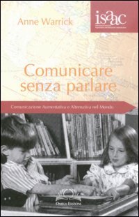 Immagine copertina libro Comunicare senza parlare. Comunicazione aumentativa e alternativa nel mondo