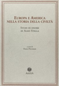 Immagine copertina libro Europa e America nella storia della civiltà. Studi in onore di Aldo Stella