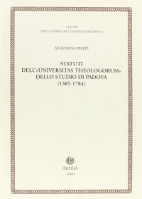 Immagine copertina libro Statuti dell'«Universitas theologorum» dello studio di Padova (1385-1784)