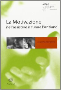 Immagine copertina libro La motivazione nell'assistere e curare l'anziano