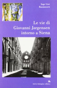 Immagine copertina libro Le vie di Giovanni Jorgensen intorno a Siena