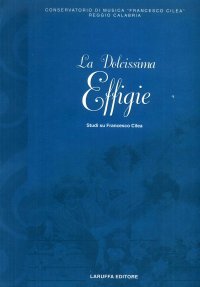 Immagine copertina libro La dolcissima effigie. Studi su Francesco Cilea