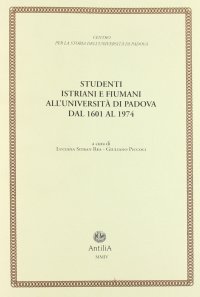 Immagine copertina libro Studenti istriani e fiumani all'Università di Padova dal 1601 al 1974