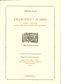 Immagine copertina libro Francesco Calabrò. Medico, patriota, autore dei primi studi sul bergamotto-Della balsamica virtù dell'essenza di bergamotta nelle ferite (rist. anast. 1804)