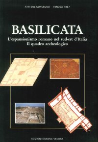 Immagine copertina libro Basilicata. L'espansionismo romano nel sud-est d'Italia. Il quadro archeologico. Atti del Convegno (Venosa, 1987)