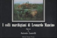 Immagine copertina libro I colli marchigiani di Leonardo Mancino. Opere di Antonio Laurelli