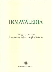 Immagine copertina libro IrmaValeria. Carteggio poetico tra Irma Zorzi e Valeria Grinfan Toderini